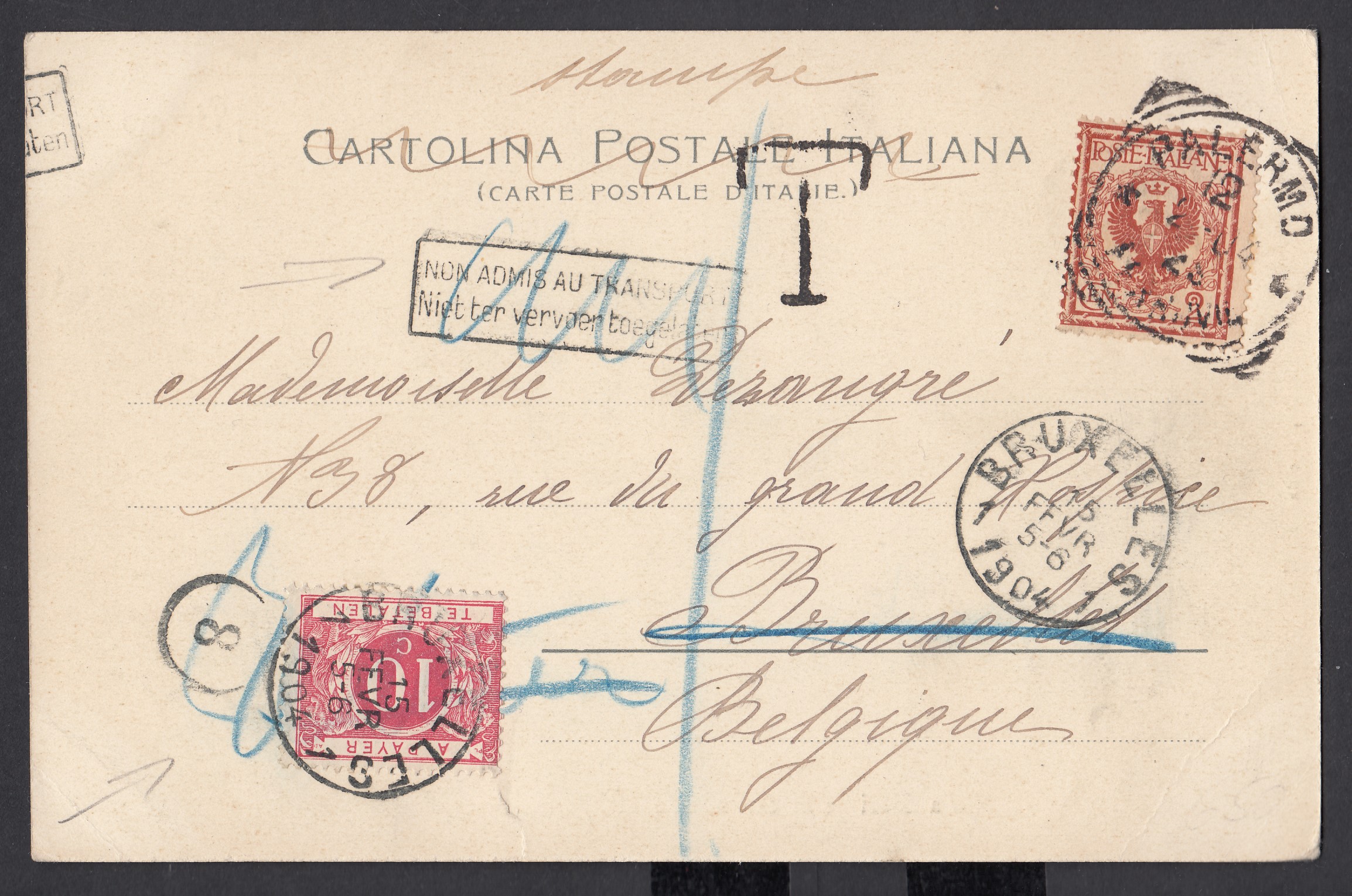 Cp en provenance de Palerme, Italie ( Affmt 2c), vers BXL. Griffe bilingue « Non Admis au Transport ». Taxée 10c à l'arrivée par Tx5 le 15 fevr 1904.