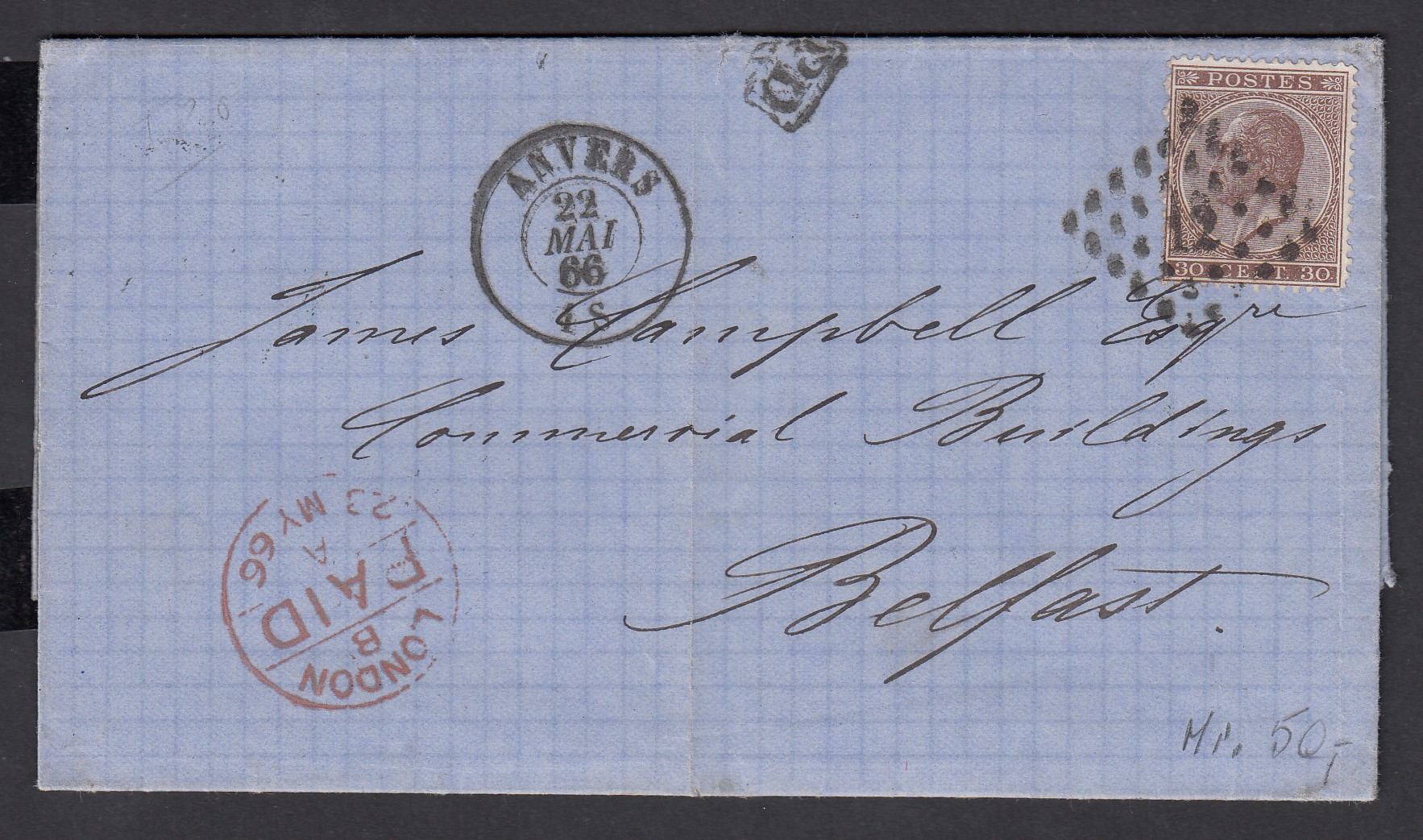 19 sur LAC d'Anvers (Lp12) le 22 MAI 1866 vers Belfast via Londres ( Cachet « LONDON PAIDa en rouge au recto). Cachet « Angleterre par OUEST 1 » + Càd au verso.